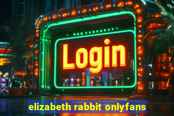 elizabeth rabbit onlyfans